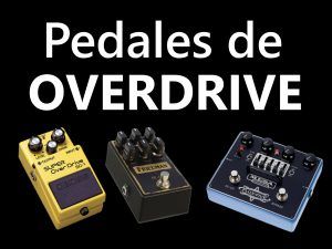 pedales overdrive guitarra
